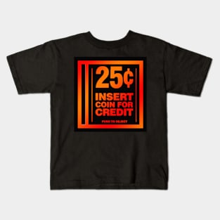 Insert Coin for Credit Kids T-Shirt